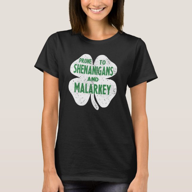 Prone to Shenanigans and Malarkey Funny St Patrick T Shirt (Framsida)