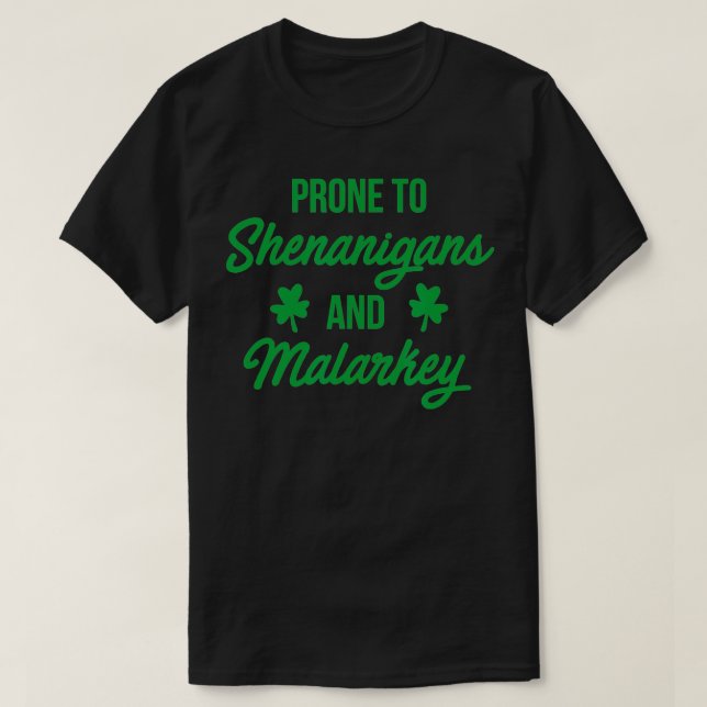 Prone to Shenanigans and Malarkey Funny St Patrick T Shirt (Design framsida)