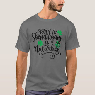 Prone To Shenanigans And Malarkey Shamrock St Patr T Shirt