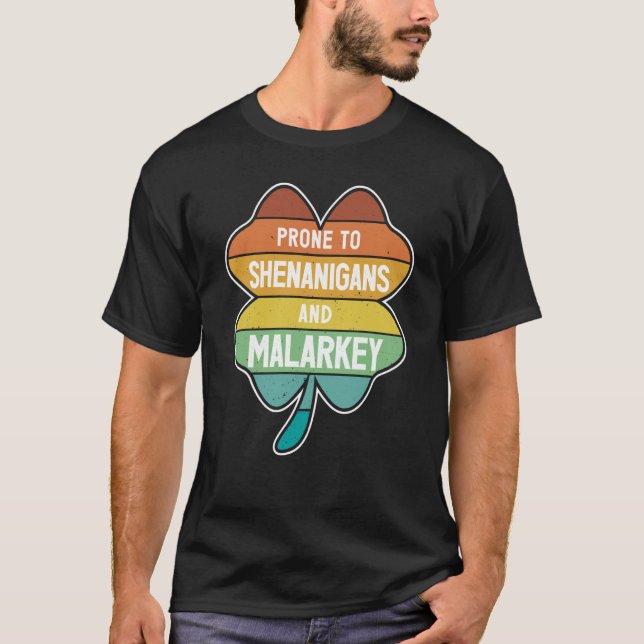 Prone to Shenanigans and Malarkey St Patricks Day  T Shirt (Framsida)