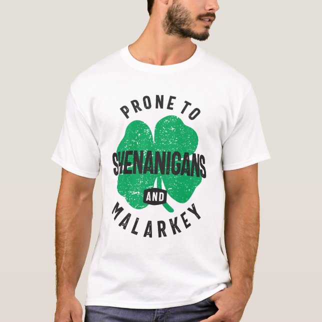 Prone to Shenanigans and Malarkey St patricks day T Shirt (Framsida)