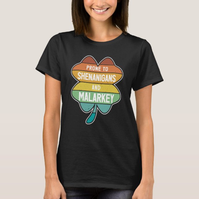 Prone to Shenanigans and Malarkey St Patricks Day  T Shirt (Framsida)