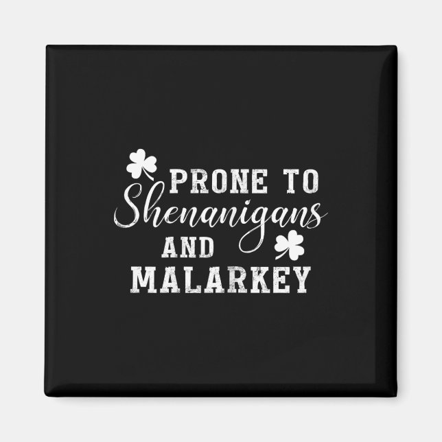 Prone To Shenanigans And Malarkey T Shirt St Patri Magnet (Framsidan)