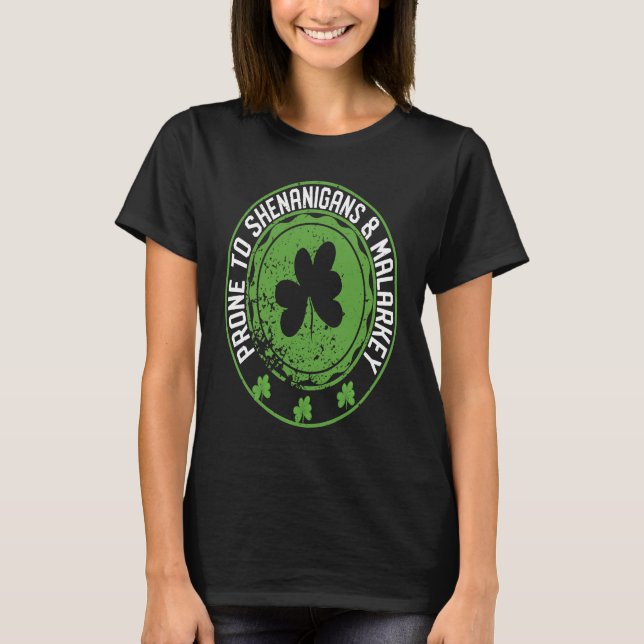 Prone To Shenanigans & Malarkey Fun C St Patrick's T Shirt (Framsida)
