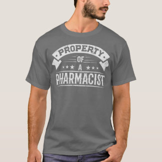 Property of a Pharmacist 1 T Shirt
