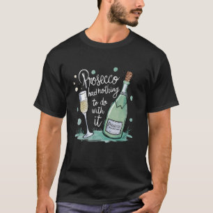 Prosecco Girl Time Brunch Funny Drinking Party Mim T Shirt