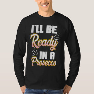 Prosecco Kärlek Roligt Vin Champagne T Shirt