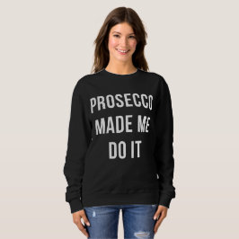Prosecco made me do it tee