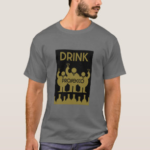 Prosecco Vin Drinkers T Shirt