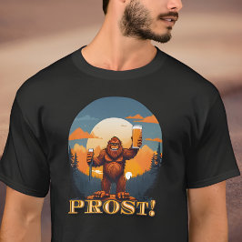 Prost Bigfoot Raising a Toast to Oktoberfest T Shirt