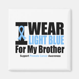 Prostate Cancer I Bära Light Blue for My Brother Magnet