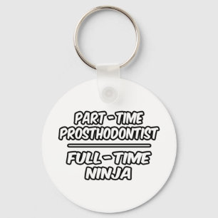 Prosthodontist... Fullt-Time Ninja Nyckelring