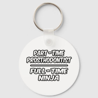 Prosthodontist...Fullt-Time Ninja Nyckelring