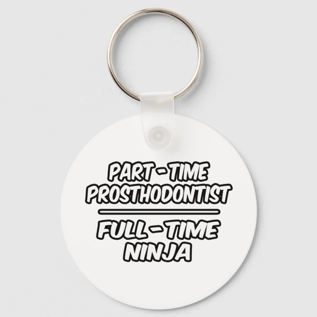 Prosthodontist...Fullt-Time Ninja Nyckelring (Framsida)