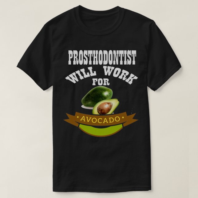 Prosthodontist kommer att arbeta för Avocado 2 T Shirt (Design framsida)