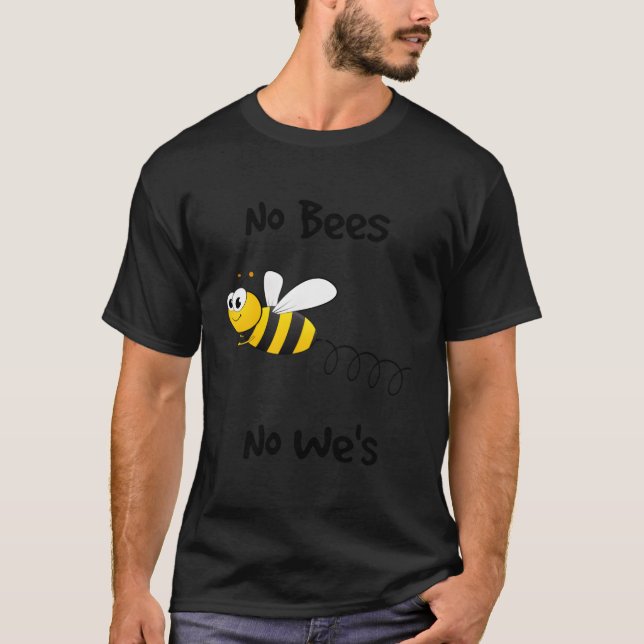 Protect The Bees Bee Pollination No Bees Pollinati T Shirt (Framsida)