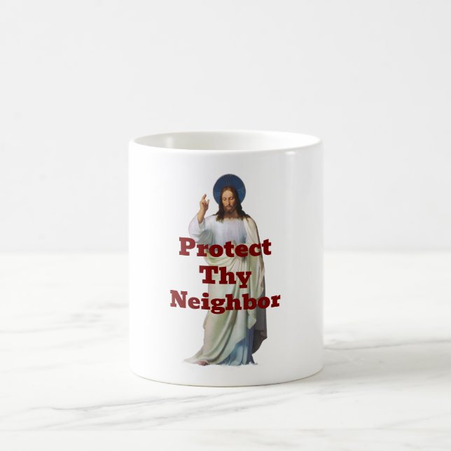 Protect Thy Neighbor Coffee Mug Kaffemugg (Center)