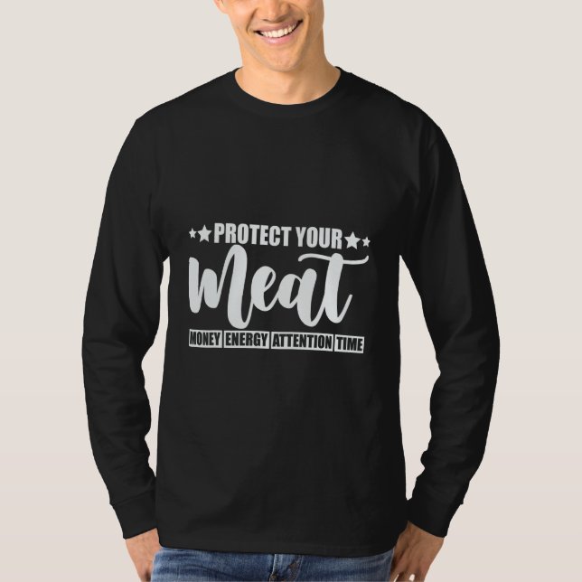 Protect Your Meat  Money Energy Attention Time   T Shirt (Framsida)