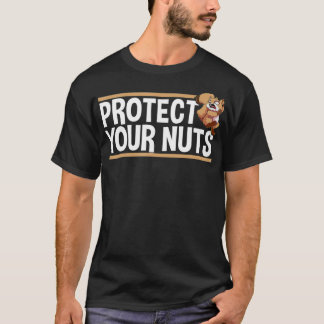 Protect Your Nuts Funny Squirrel Funny Crazy T Shirt