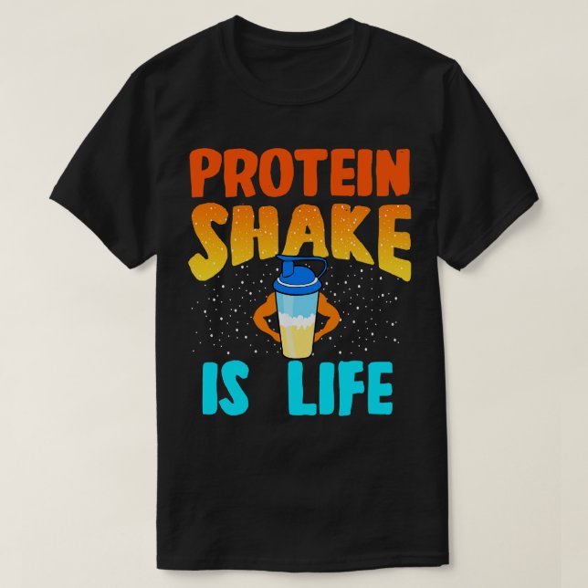 Protein Shake Is Life T Shirt (Design framsida)