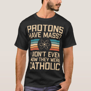 Proton har massa? Funny Science Pun T Shirt