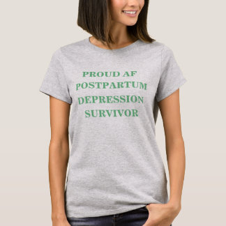 Proud AF efter förlossningsdepression Survivor Shi T-shirt
