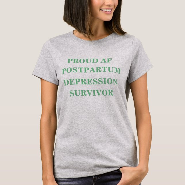 Proud AF efter förlossningsdepression Survivor Shi Tröja (Framsida)