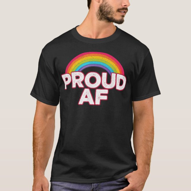 Proud AF Funny gay pride LGBT Rainbow  T Shirt (Framsida)