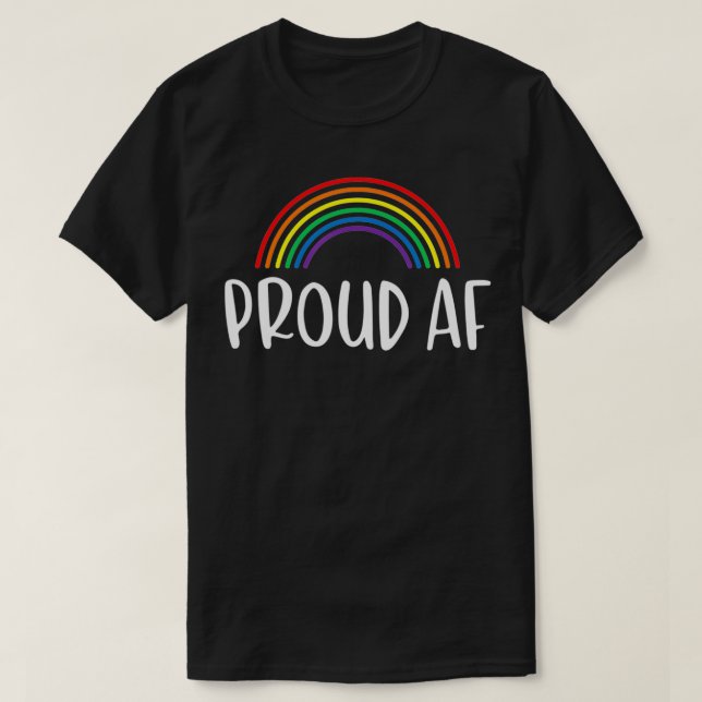 Proud AF  Gay Pride Rainbow  T Shirt (Design framsida)