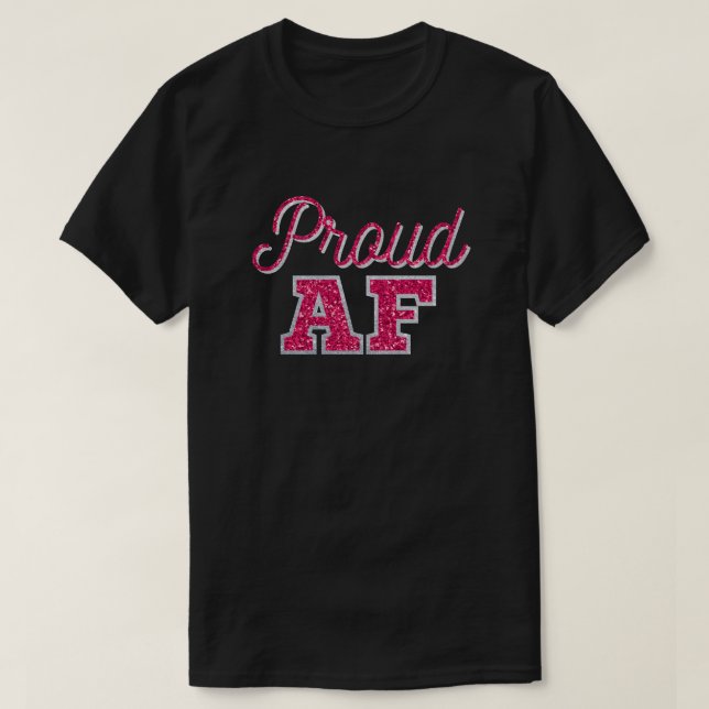 Proud AF Magenta Glitter T-Shirt (Design framsida)