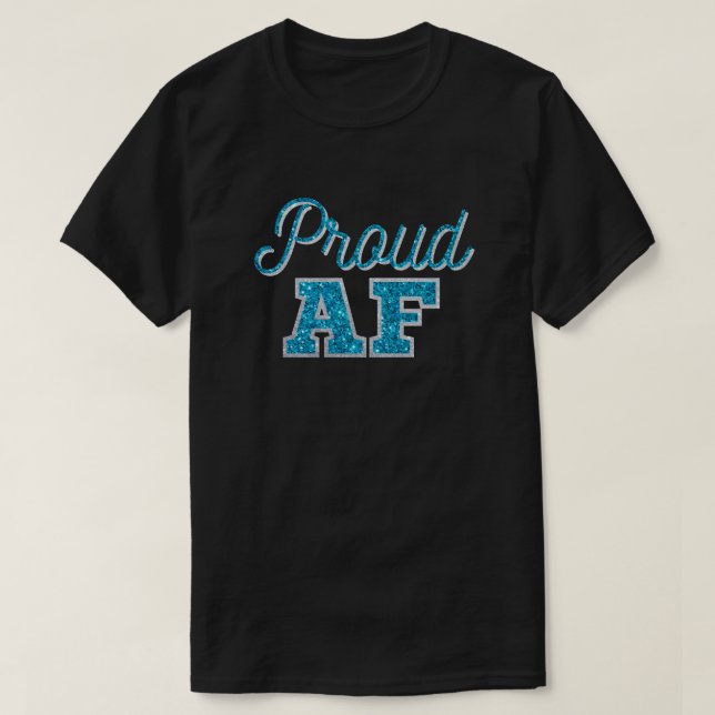 Proud AF Teal Glitter T Shirt (Design framsida)