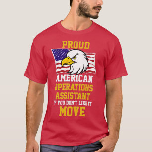 Proud American Operations Assistant om du Donx27t T Shirt