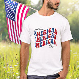 Proud AMERICAN Pappa Red Blue Patriotic 4:e juli T Shirt
