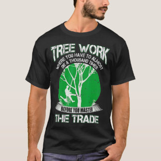 Proud Arborist Men Tree Climber Master The Craft T Shirt