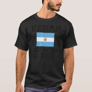 Proud Argentinas Flagga Argentina Born Argentinas T Shirt