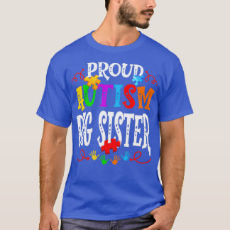 Proud Autism Big Sister Funny Autism Awareness Fam T Shirt