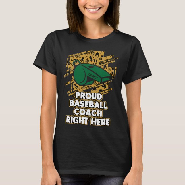 Proud Baseball Coach Höger här Trainer Baseball P T Shirt (Framsida)