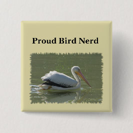 Proud Bird Nerd Pelican Photo Birding Hobby Birder Knapp