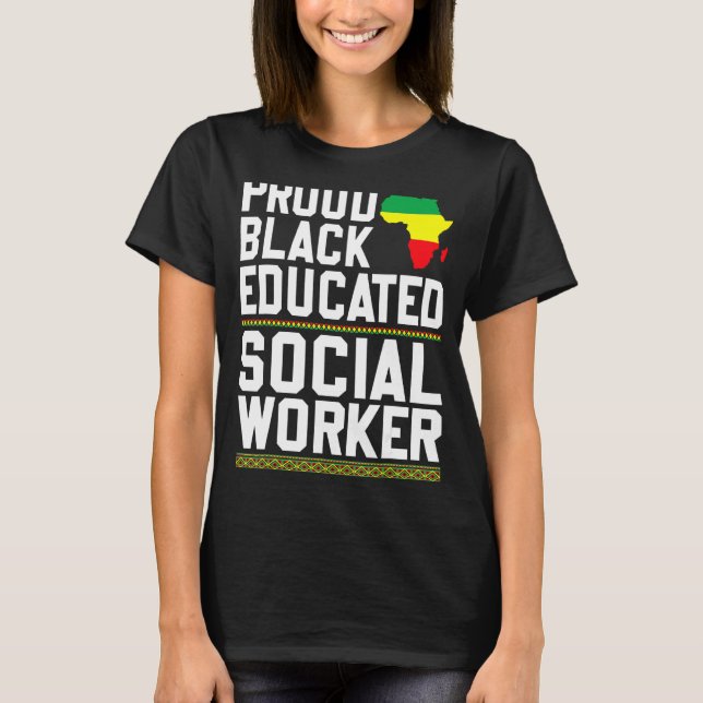 Proud Black Educated Social Worker Strong Black Pr T Shirt (Framsida)