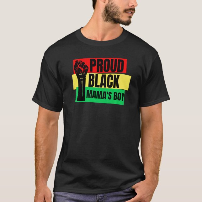 Proud Black Mamma Boy Melanin Son Brother Manar Ro T Shirt (Framsida)