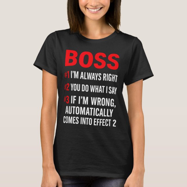 Proud Boss Always Right Office Quote For Managers  T Shirt (Framsida)