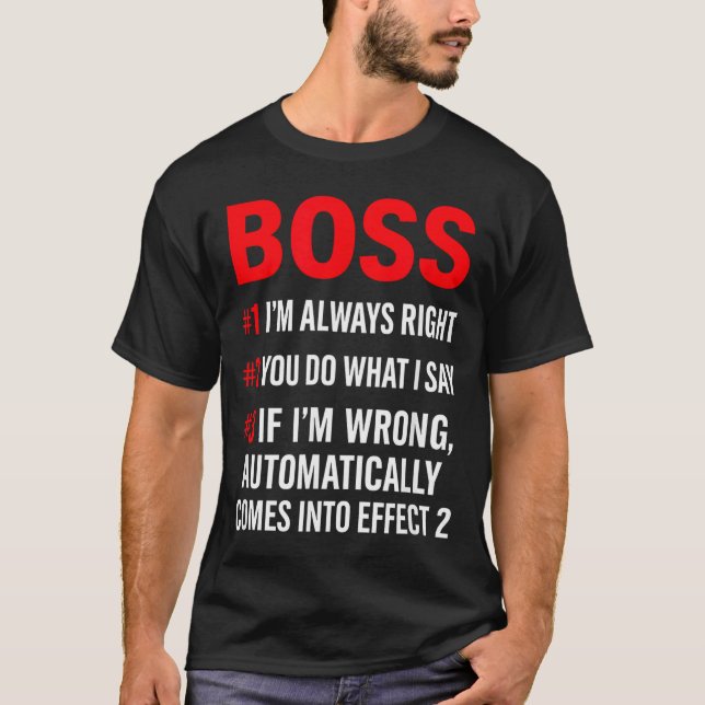 Proud Boss Always Right Office Quote For Managers  T Shirt (Framsida)