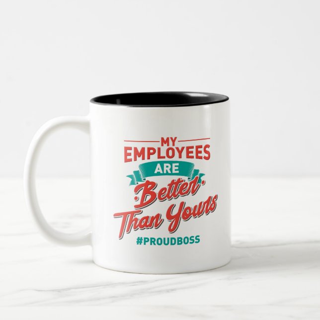 Proud Boss: My Employees Are Better Than Yours Två-Tonad Mugg (Vänster)