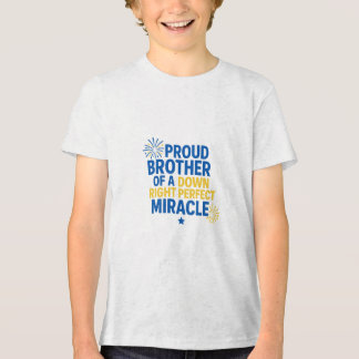 Proud Brother of a Down Right Perfect Miracle T Shirt