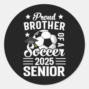 Proud Brother of A Soccer Senior Cl of 2025 Gradua Runt Klistermärke