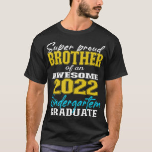 Proud Brother of Kindergarten Student 2022 Gradua T Shirt