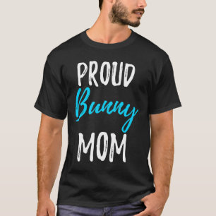Proud Bunny Mamma Funny Bunny Rabbit Gift Idea T Shirt