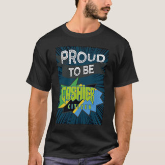 Proud cashier citizen Profession career worker wor T Shirt
