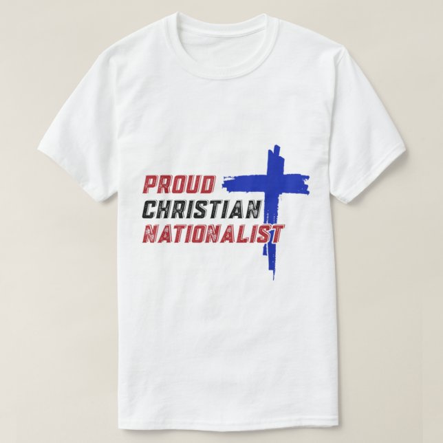 Proud Christian Nationalist T Shirt (Design framsida)