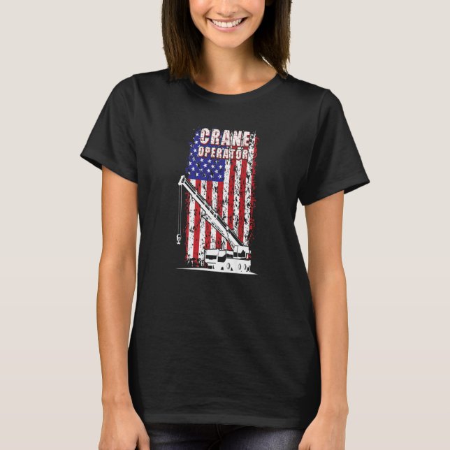 Proud Crane Operator American Flag Crane Driver  1 T Shirt (Framsida)